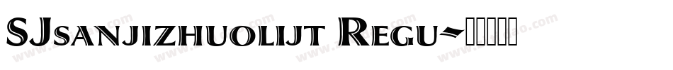 SJsanjizhuolijt Regu字体转换